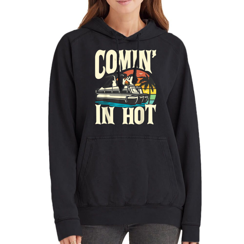 Comin In Hot   Funny Pontoon Boat Pontooning Party Boat T Shirt Vintage Hoodie | Artistshot