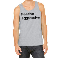 Passive Aggressive Tank Top | Artistshot