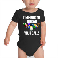 I'm Here To Break Your Balls Pool Funny Billiards Men Women T Shirt Baby Bodysuit | Artistshot