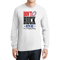 Don't Ruck With Me Design Rugby Long Sleeve Shirts | Artistshot