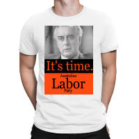 It's Time Gough Whitlam T-shirt | Artistshot