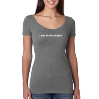 I See Dumb People Funny Women's Triblend Scoop T-shirt | Artistshot