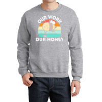 Bee Vegan T  Shirt Our Work Our Honey Bee Vegan Plantbased Funny Novel Crewneck Sweatshirt | Artistshot