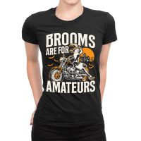 Cycling Brooms Are For Amateurs Witch Biker Halloween Funny336 Ladies Fitted T-shirt | Artistshot