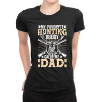 My Favorite Hunting Buddy Calls Me Dad Ladies Fitted T-shirt | Artistshot