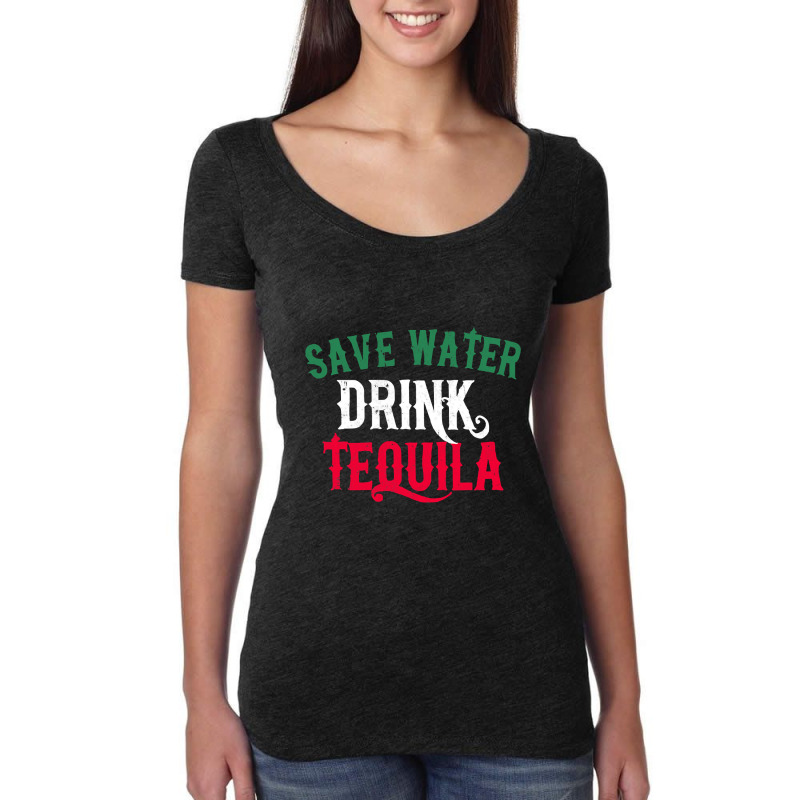 Save Water Drink Tequila T Shirt Funny Cinco De Mayo Gift T Shirt Women's Triblend Scoop T-shirt by HUUY | Artistshot