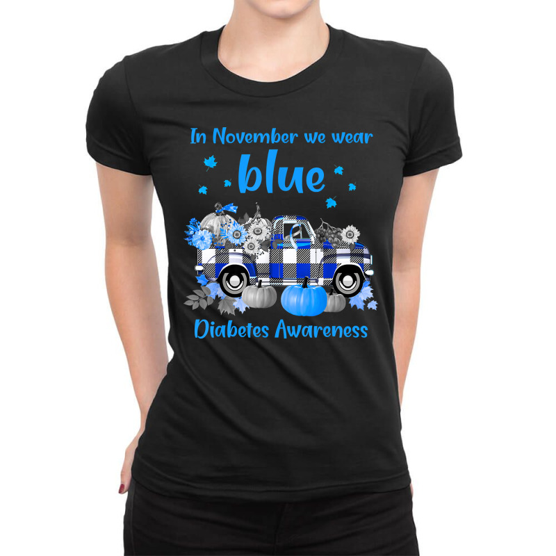 Diabetes Diabetic Diabetes Awareness In November We Wear Blue Truck Tt Ladies Fitted T-Shirt by stress | Artistshot