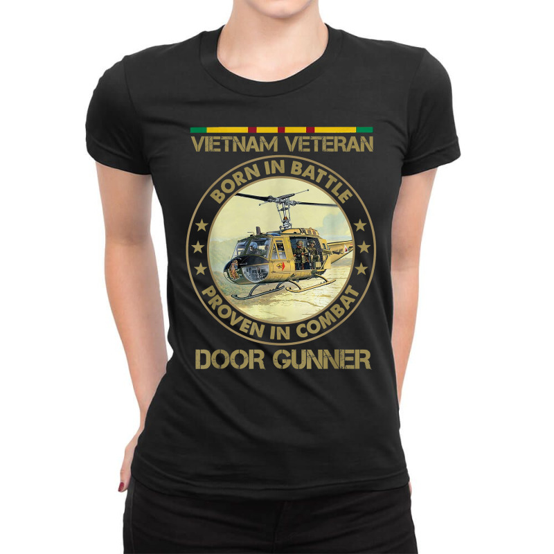 Vietnam Veteran Born In Battle Proven In Combat Shirt T Shirt Ladies Fitted T-Shirt by tandonwelters | Artistshot