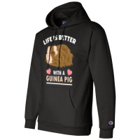 Life T  Shirt Life Is Better With A Guinean Pig T  Shirt Champion Hoodie | Artistshot