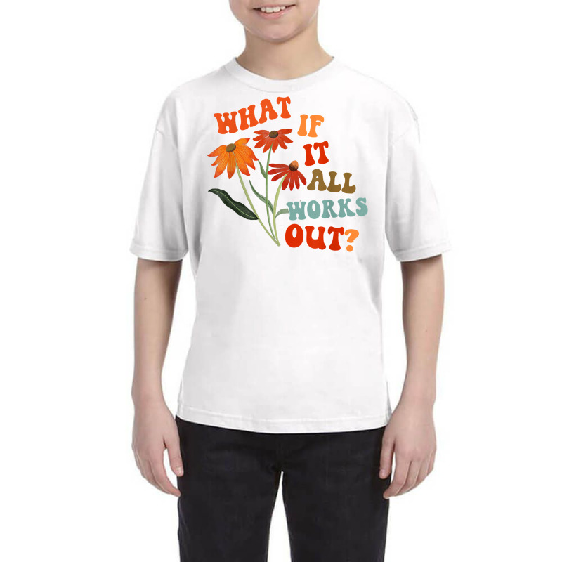 What If It All Works Out Funny T Shirt Youth Tee by norhannuchols | Artistshot