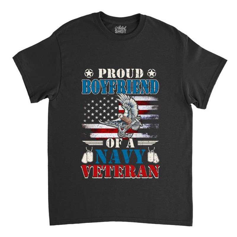 Proud Boyfriend Of A Navy Veteran Classic T-shirt | Artistshot