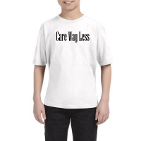 Care Way Less Youth Tee | Artistshot