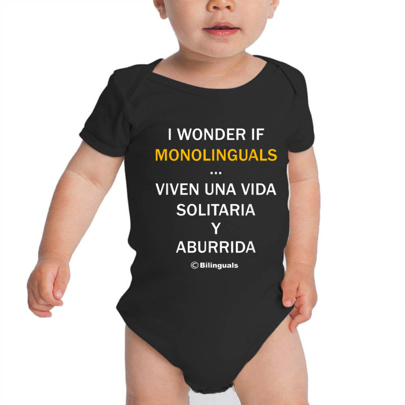 I Wonder If Monolinguals   Funny Spanish Bilinguals Tee V1 Baby Bodysuit by nbobatiga | Artistshot