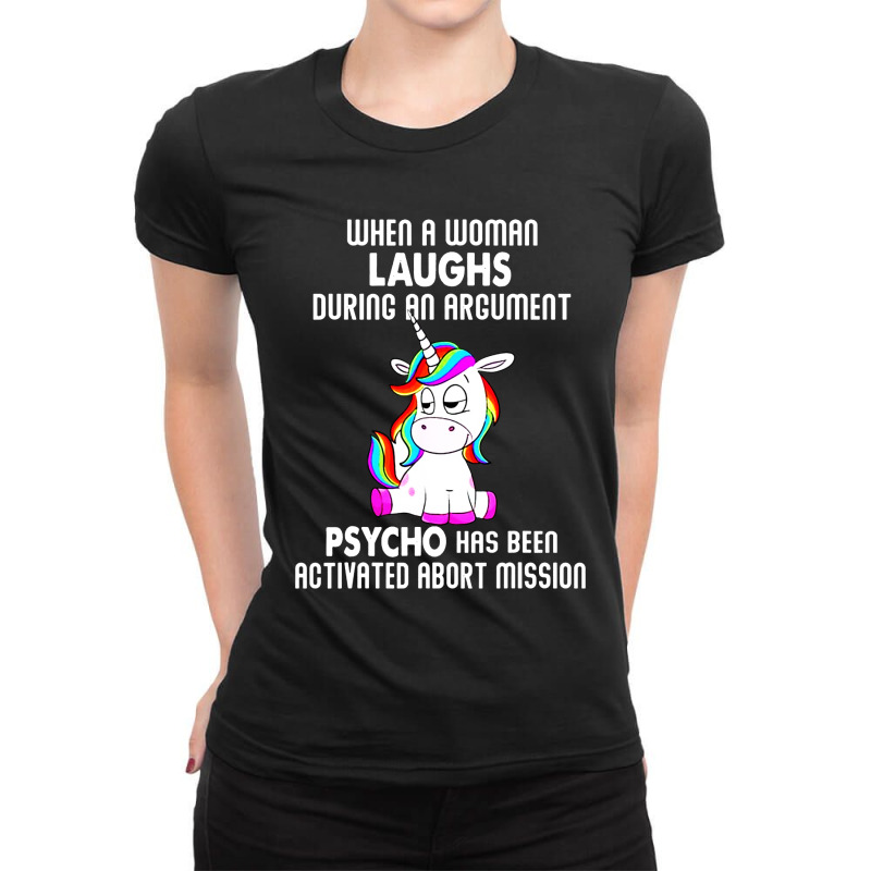 Funny Unicorn When A Woman Laughs During An Argument Ladies Fitted T-Shirt by ShopYes | Artistshot