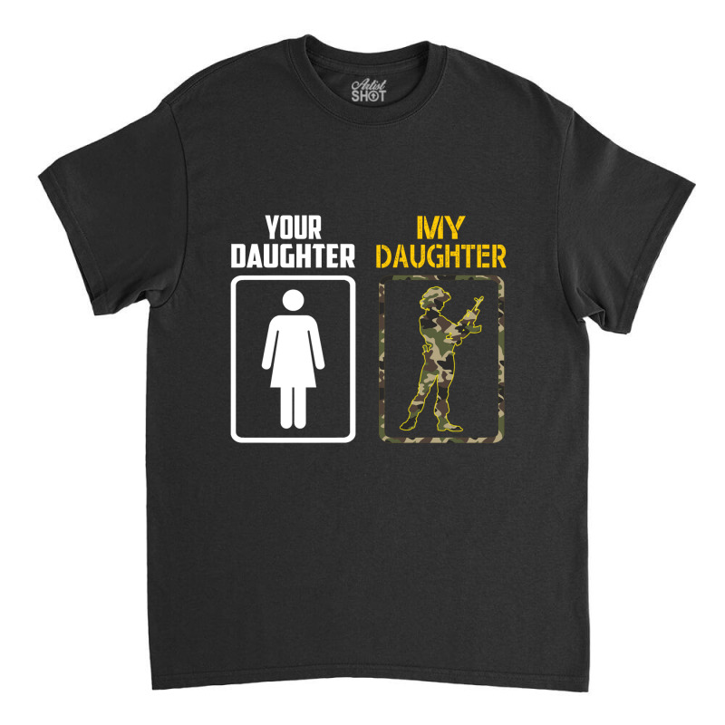 Your My Daughter Classic T-shirt | Artistshot