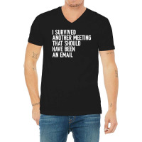I Survived Another Meeting That Should Have Been An Email 01 V-neck Tee | Artistshot