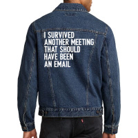 I Survived Another Meeting That Should Have Been An Email 01 Men Denim Jacket | Artistshot