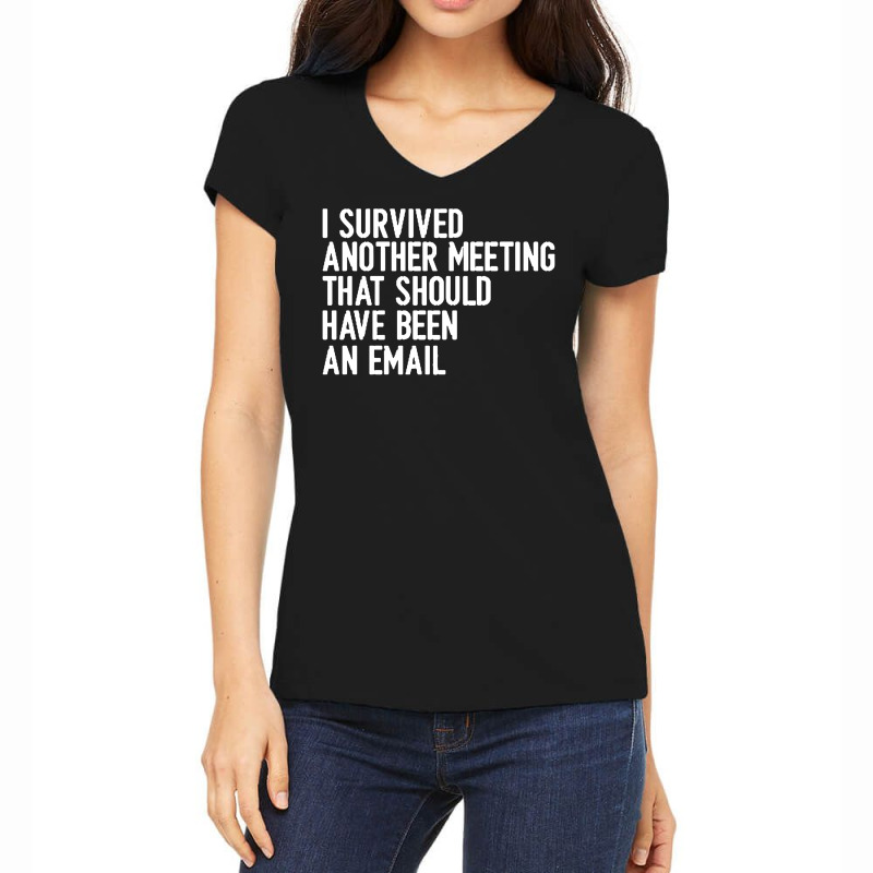 I Survived Another Meeting That Should Have Been An Email 01 Women's V-neck T-shirt | Artistshot
