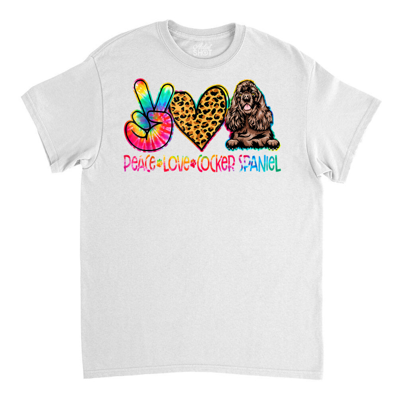 Peace Love Cocker Spaniel Tie Dye Dog Lover T Shirt Classic T-shirt by caroldian | Artistshot