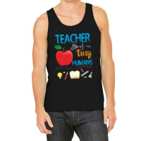 Teacher Of Tiny Humans Teacher Appreciation Day Tank Top | Artistshot