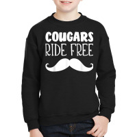 Cougars Ride Free Mustache Rides Cougar Bait T Shirt Youth Sweatshirt | Artistshot