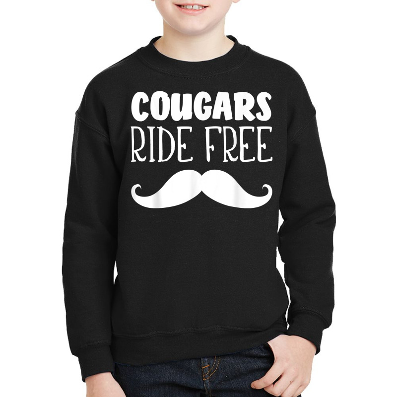 Cougars Ride Free Mustache Rides Cougar Bait T Shirt Youth Sweatshirt by johnjosephmenk | Artistshot