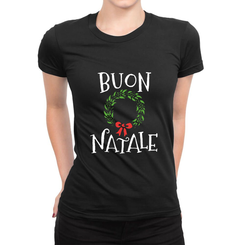 Buon Natale Christmas T Shirt Italy Italian Merry Xmas Ladies Fitted T-Shirt by johnoconnorart | Artistshot