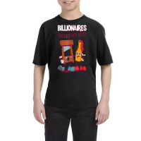 Billionaires Should Not Exist T Shirt Youth Tee | Artistshot