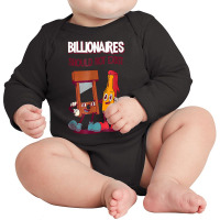 Billionaires Should Not Exist T Shirt Long Sleeve Baby Bodysuit | Artistshot