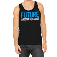 Future Anesthesiologist Nurse Anesthetist Anesthesiology T Shirt Tank Top | Artistshot