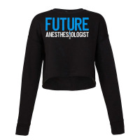 Future Anesthesiologist Nurse Anesthetist Anesthesiology T Shirt Cropped Sweater | Artistshot