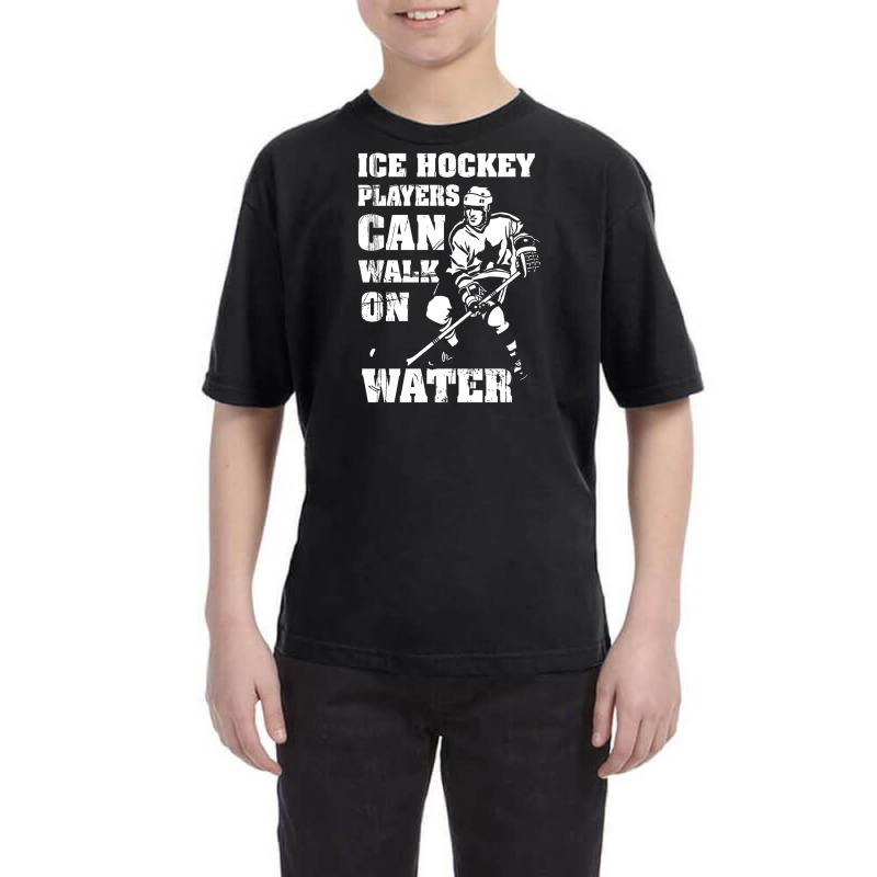 Ice Hockey Players Can Walk On Water Youth Tee | Artistshot