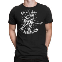 On Ice Are My Meditation Hockey T-shirt | Artistshot