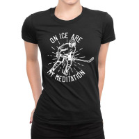 On Ice Are My Meditation Hockey Ladies Fitted T-shirt | Artistshot