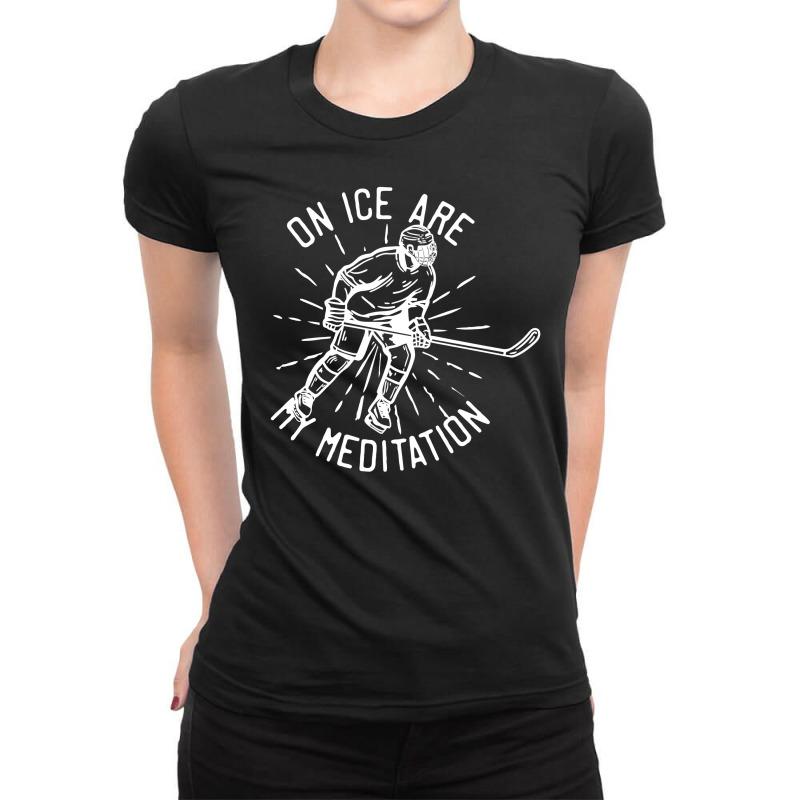 On Ice Are My Meditation Hockey Ladies Fitted T-Shirt by putridayanah | Artistshot