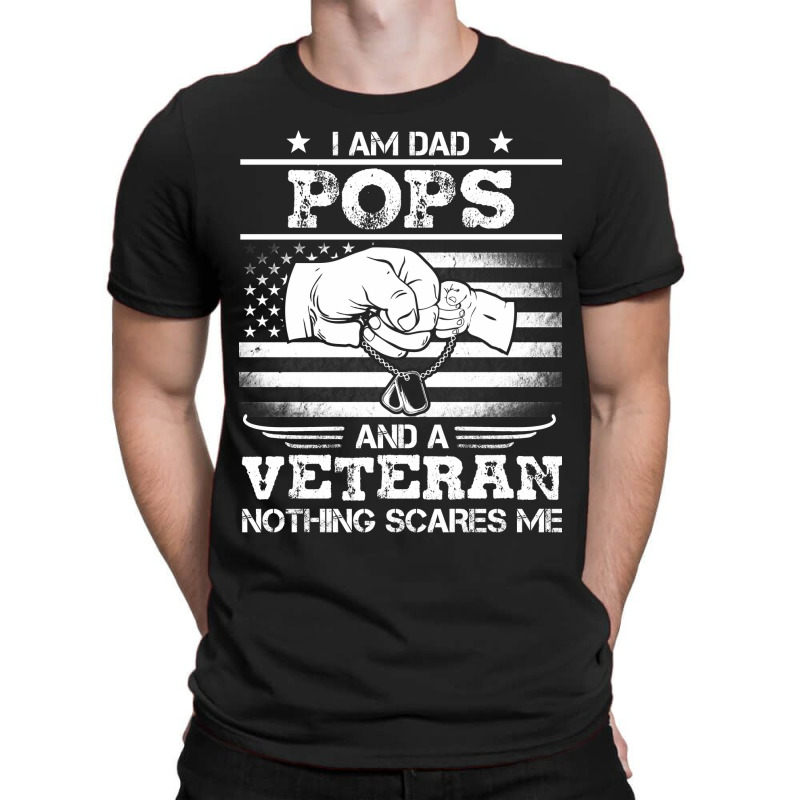 I'm A Dad Pop Veteran Nothing Scares Me Fathers Day T-shirt | Artistshot