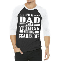 Mens I'm A Dad And A Veteran Nothing Scares Me Funny Veteran Gift 3/4 Sleeve Shirt | Artistshot