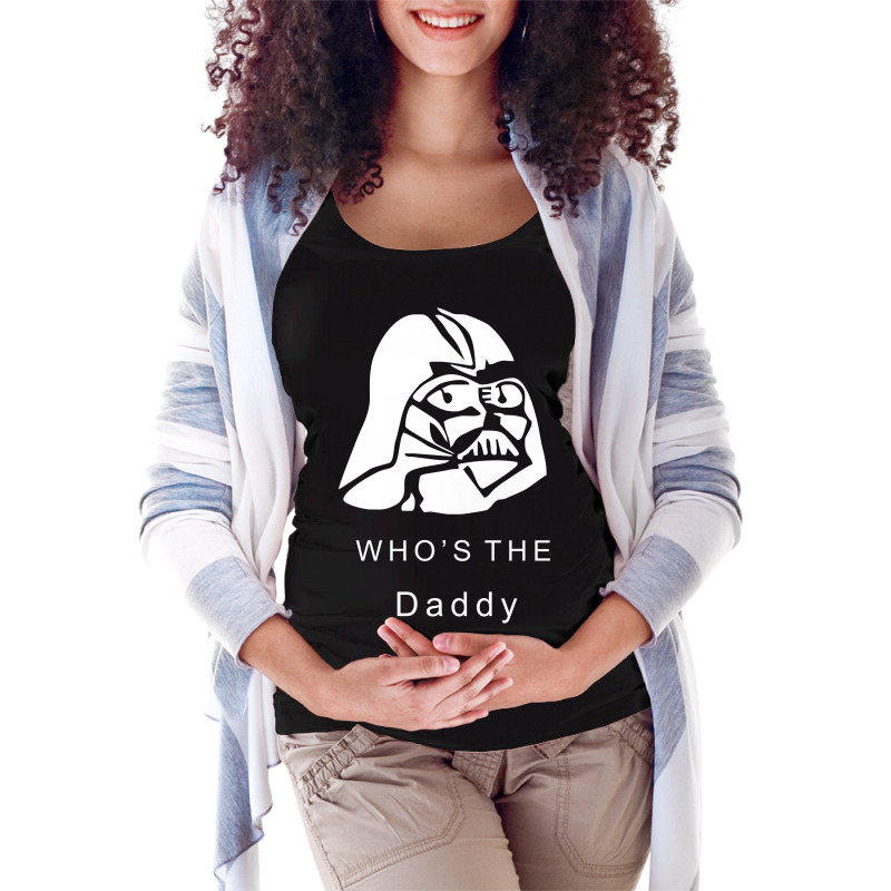 Custom Star Wars Darth Vader, Funny Who's The Daddy Maternity Scoop Neck  T-shirt By Mdk Art - Artistshot