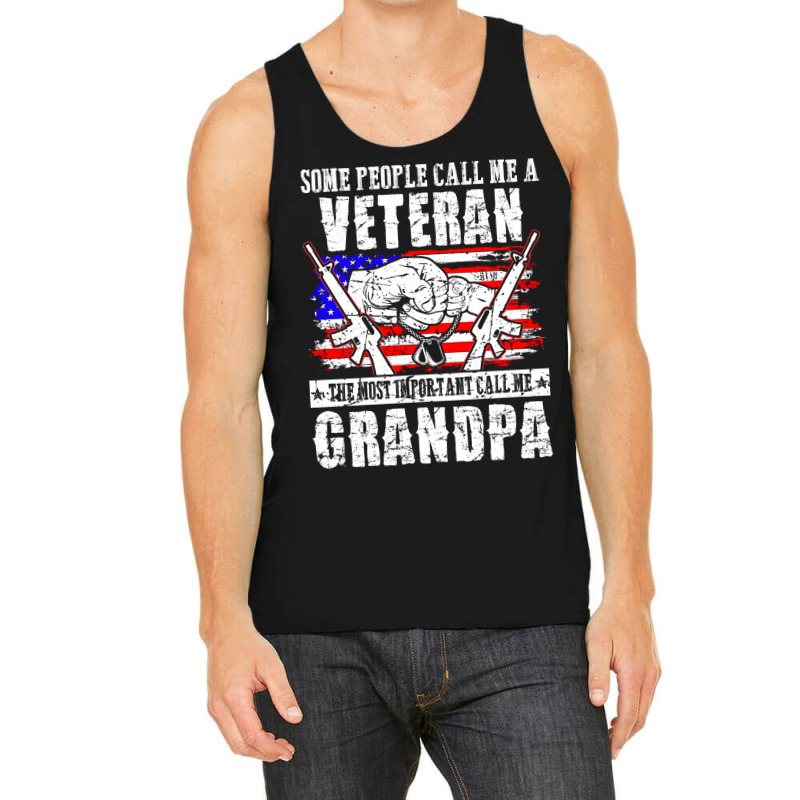 Some People Call Me Veteran Most Important Call Grandpa Tank Top | Artistshot