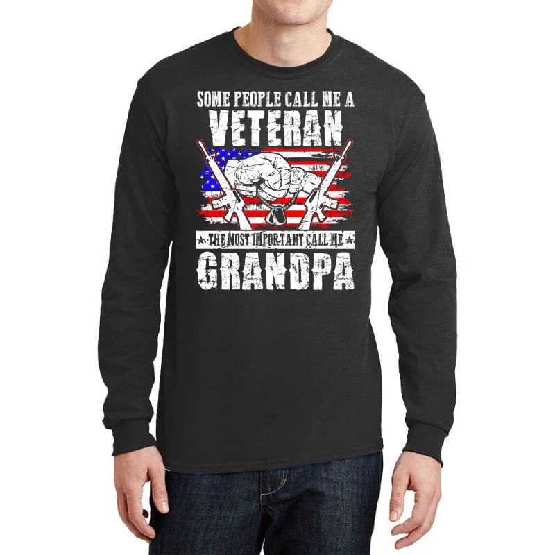 Some People Call Me Veteran Most Important Call Grandpa Long Sleeve Shirts | Artistshot