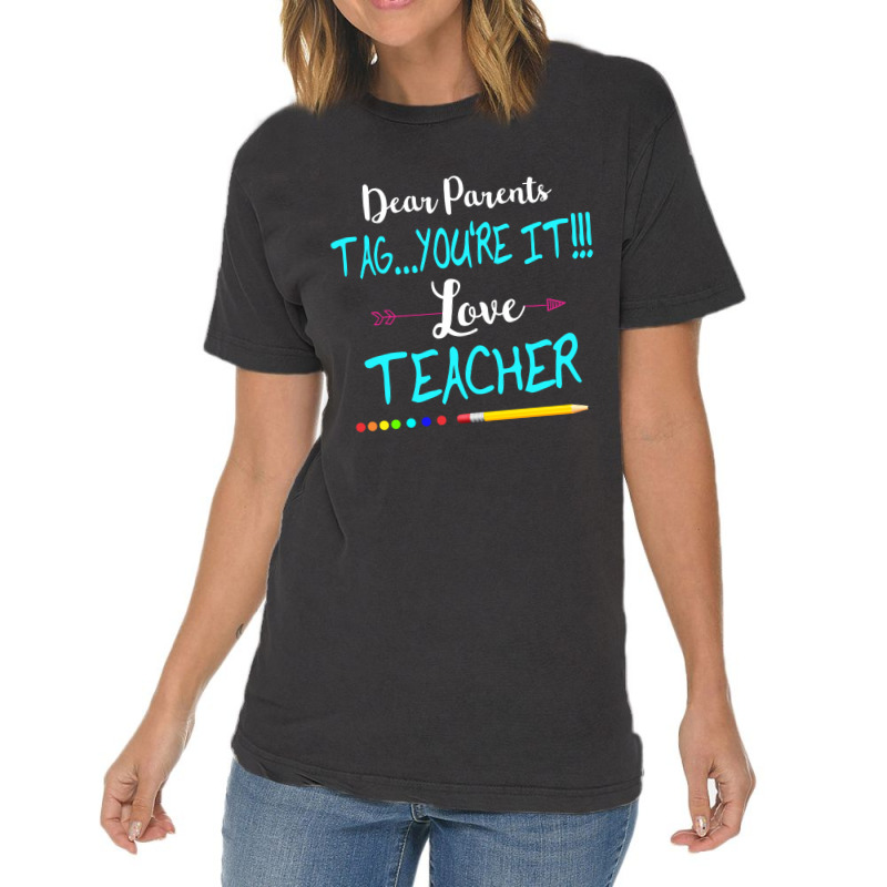 Dear Parents Tag You're It Love Teacher Funny T-shirt Gifts Vintage T-shirt | Artistshot