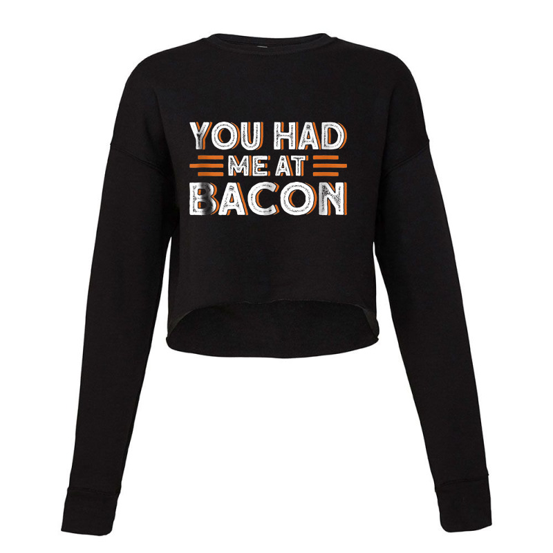 You Had Me At Bacon Cropped Sweater by ralinesah | Artistshot