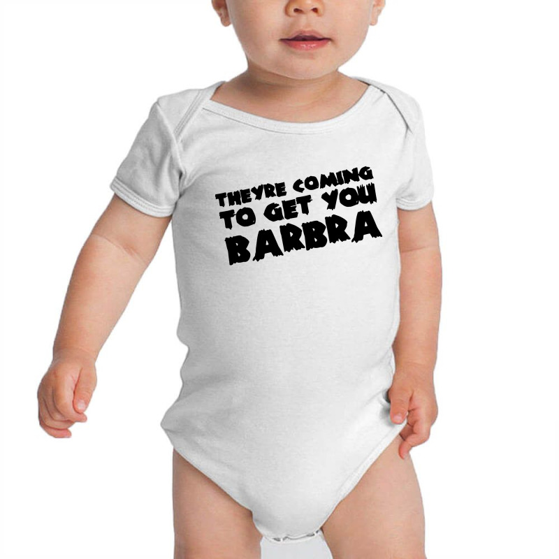 Theyre Coming To Get You Barbra Baby Bodysuit | Artistshot