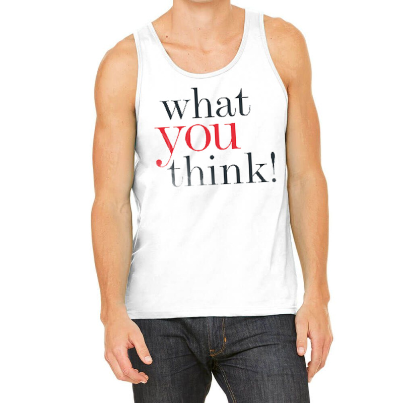 What You Think Tank Top | Artistshot