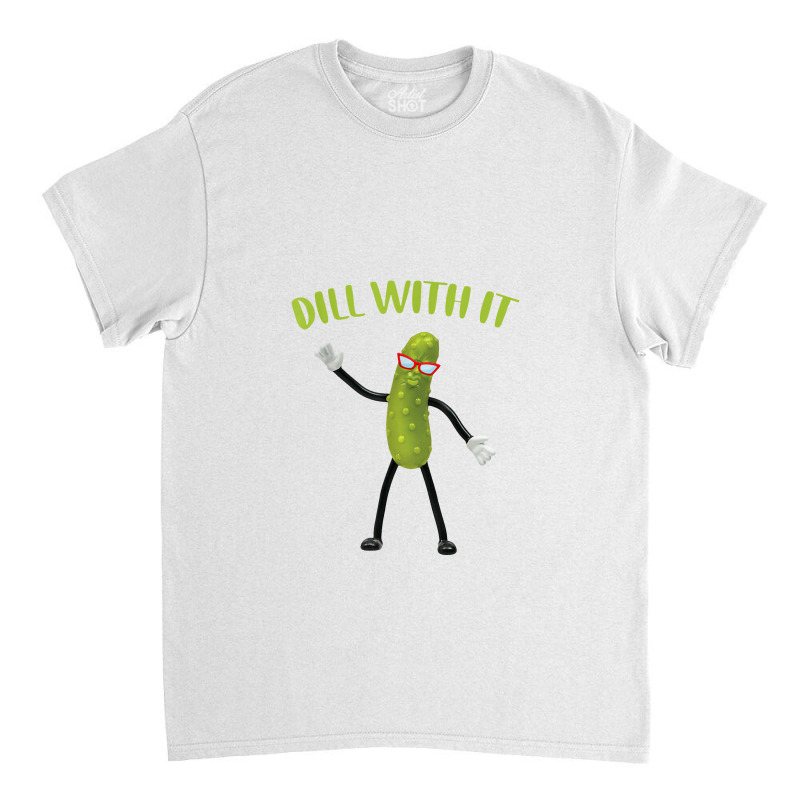 Dill With It Funny Pickle Classic T-shirt by celanasubek | Artistshot