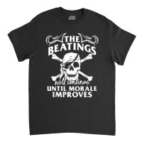 Beatings Continue Until Morale Classic T-shirt | Artistshot