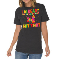 Cinco De Mayo T  Shirt I Already Hit That T  Shirt Vintage T-shirt | Artistshot