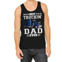 Trucker Best Truckin Dad Ever Big Rig Trucker Father's Day  108 Tank Top | Artistshot