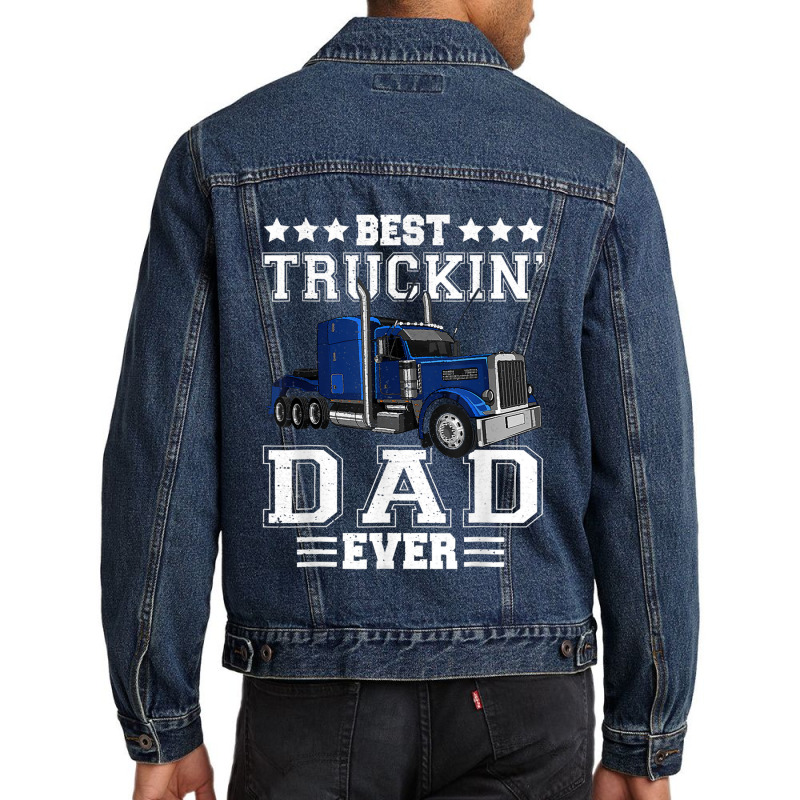 Trucker Best Truckin Dad Ever Big Rig Trucker Father's Day  108 Men Denim Jacket by urethrapricey | Artistshot