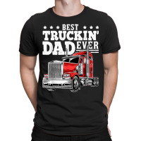 Trucker Best Truckin Dad Ever Big Rig Trucker Father's Day 164 T-shirt | Artistshot